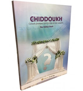 Le Chiddoukh - Conseils pratiques dans le choix de son conjoint